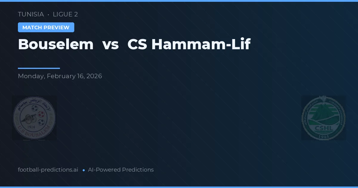 Bouselem vs CS Hammam-Lif — předpověď a náhled zápasu