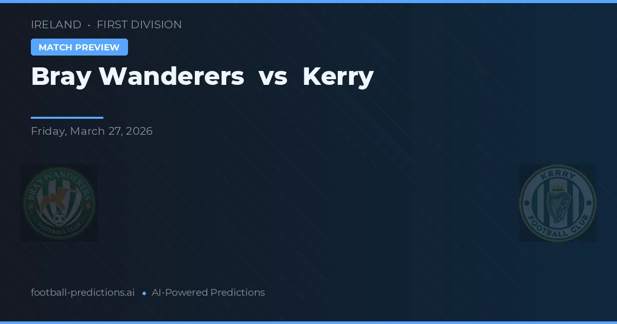 Bray Wanderers vs Kerry — předpověď a náhled zápasu
