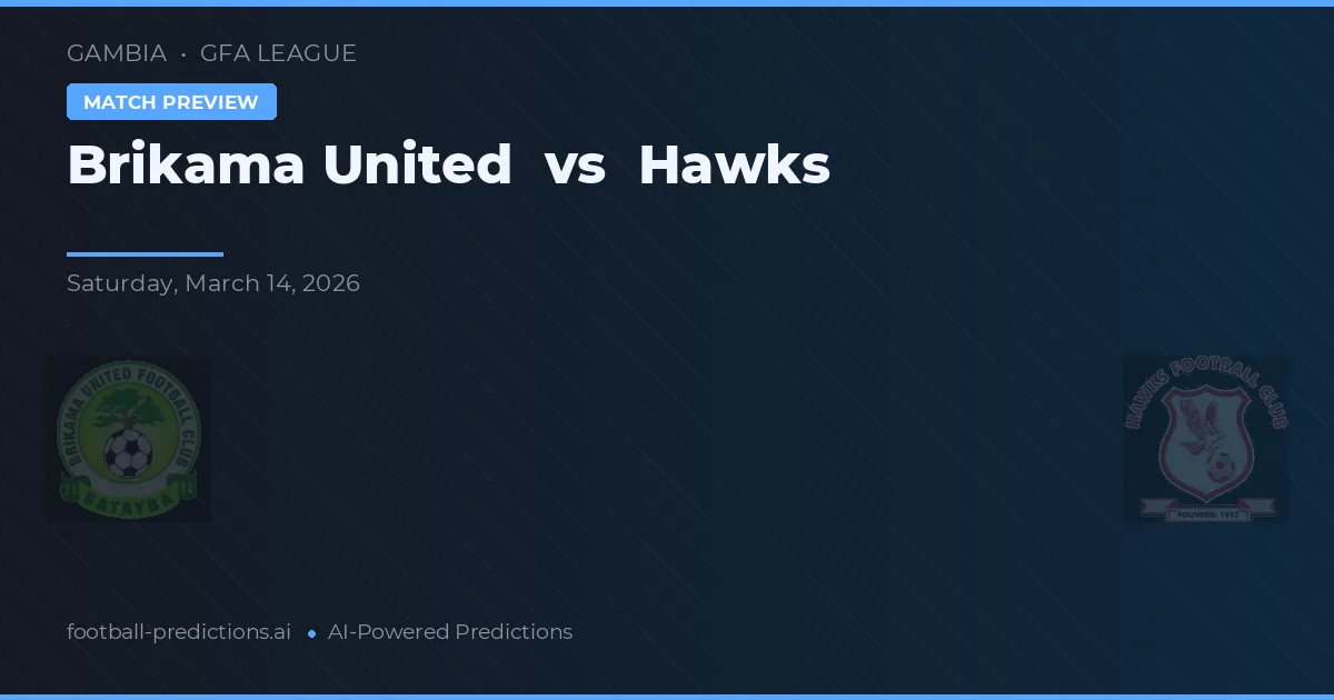 Brikama United vs Hawks — předpověď a náhled zápasu