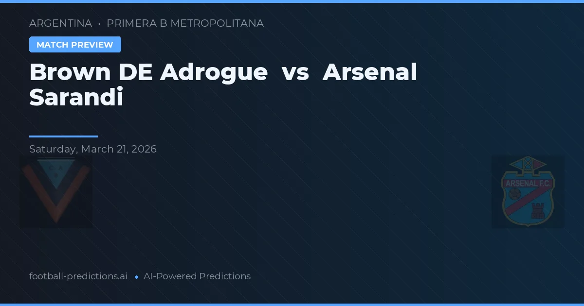 Brown de Adrogué vs Arsenal de Sarandí — předpověď a náhled zápasu