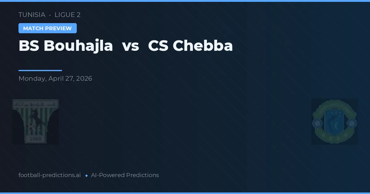 BS Bouhajla vs CS Chebba preview