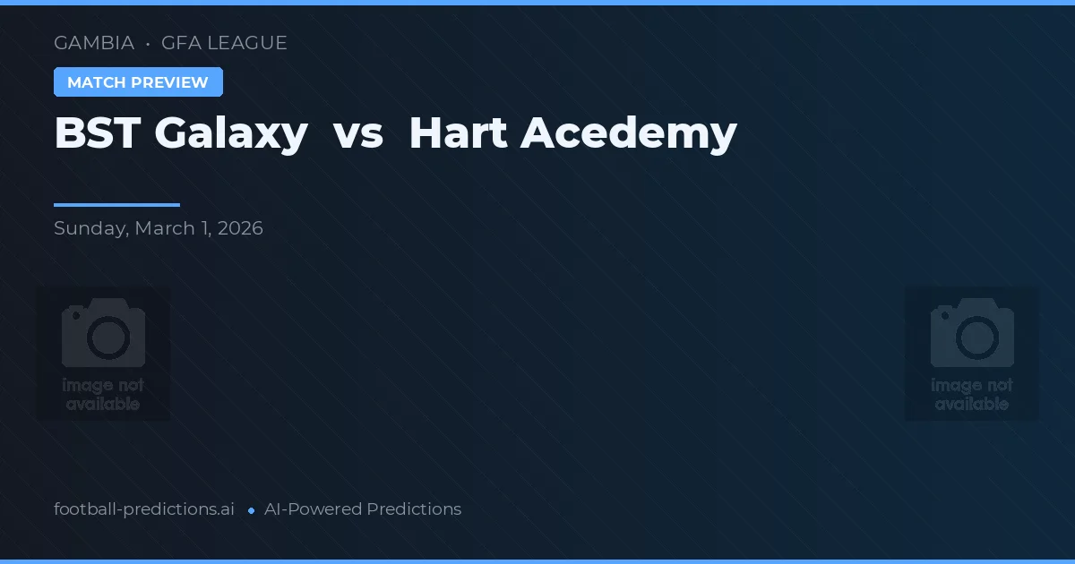 BST Galaxy vs Hart Academy — předpověď a náhled zápasu