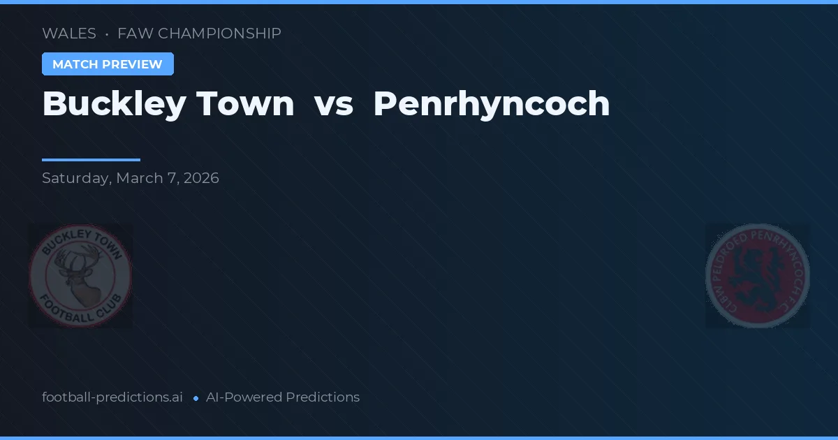Buckley Town vs Penrhyncoch — předpověď a náhled zápasu