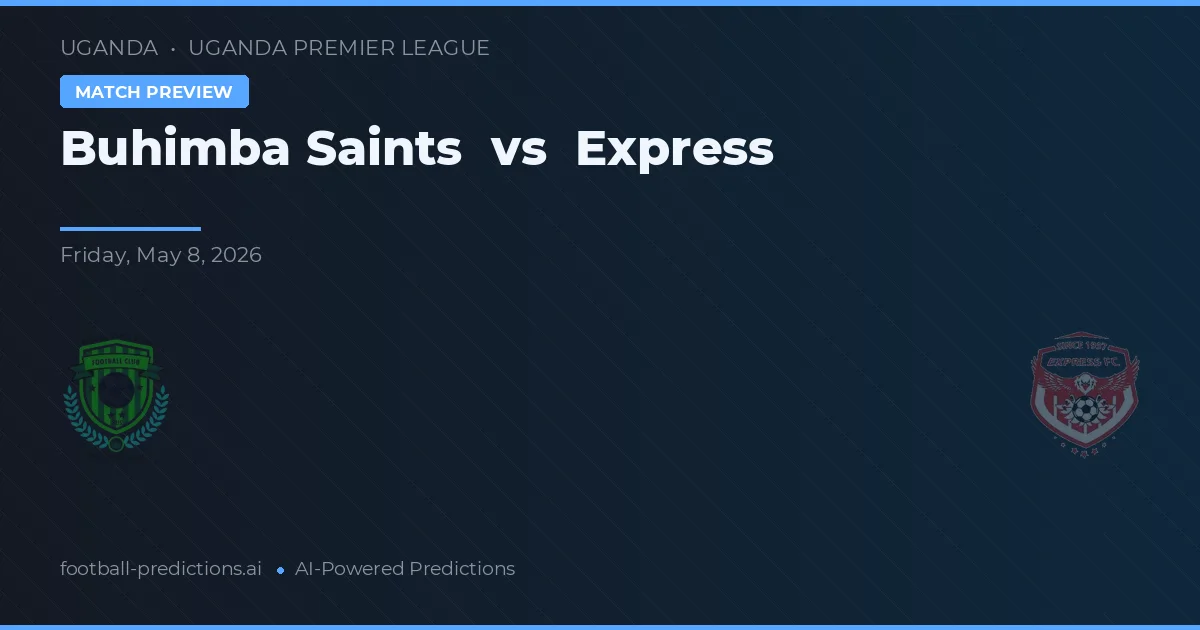 Saints Buhimba vs Express — předpověď a náhled zápasu