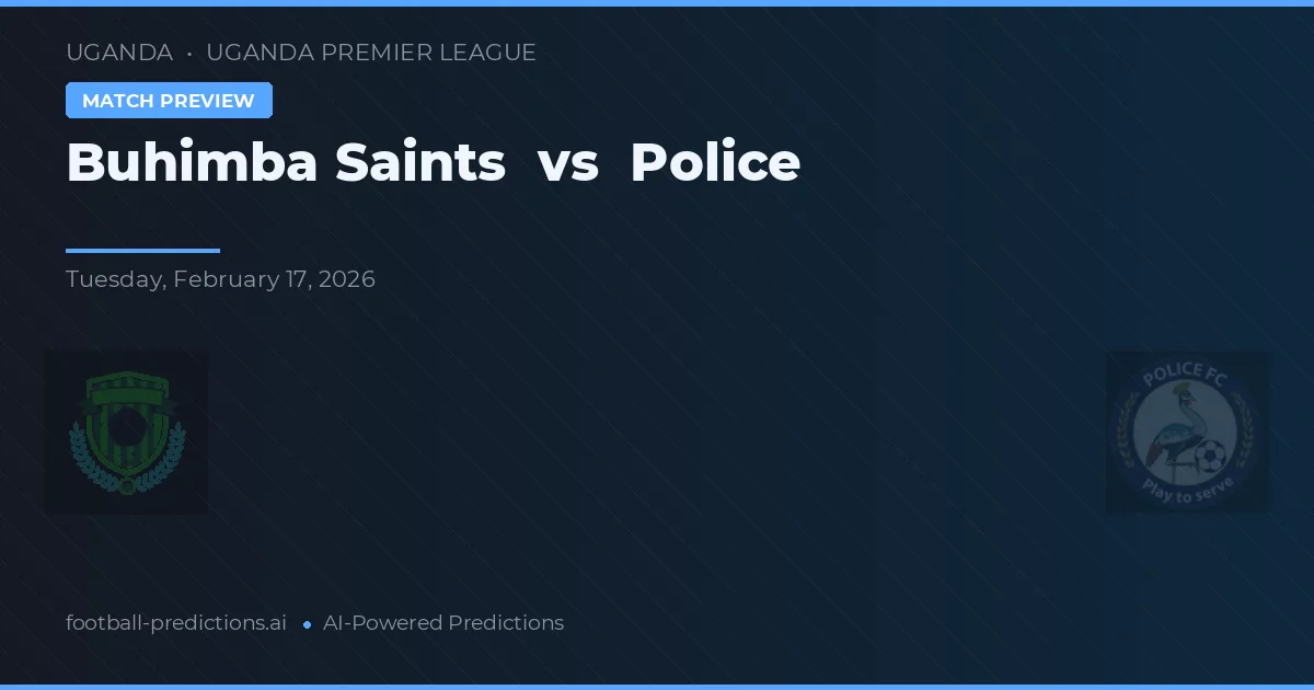 Saints Buhimba vs Police — předpověď a náhled zápasu