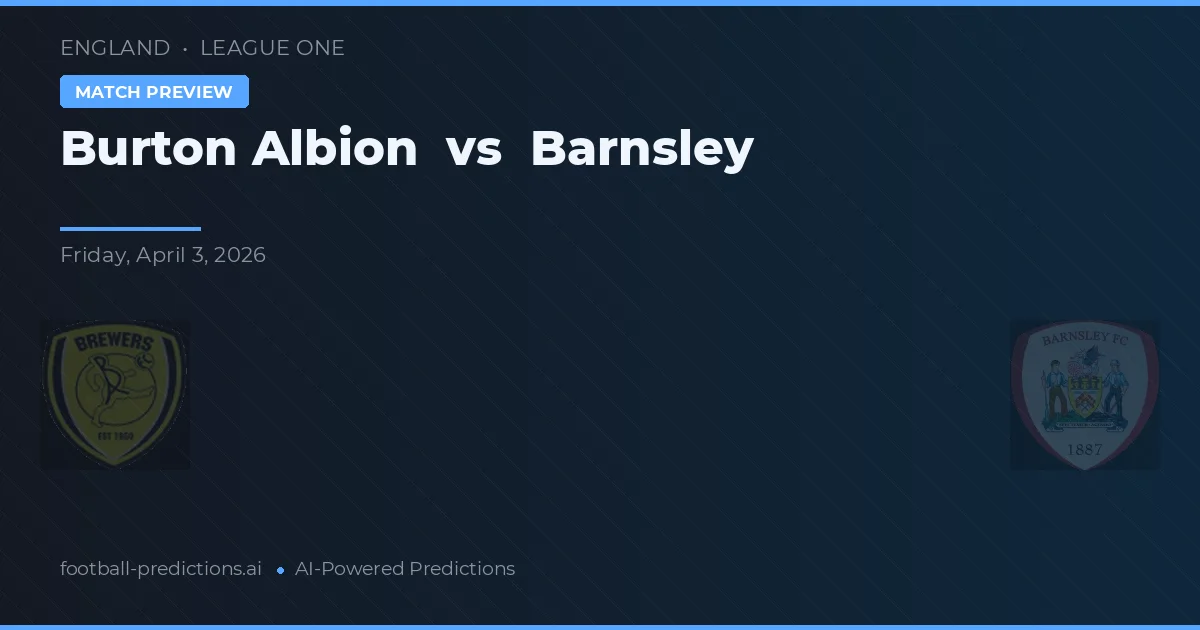 Burton Albion vs Barnsley — předpověď a náhled zápasu