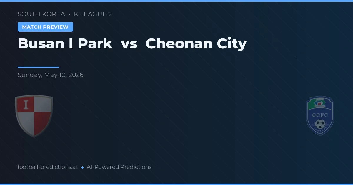 Busan I Park vs Cheonan City — předpověď a náhled zápasu