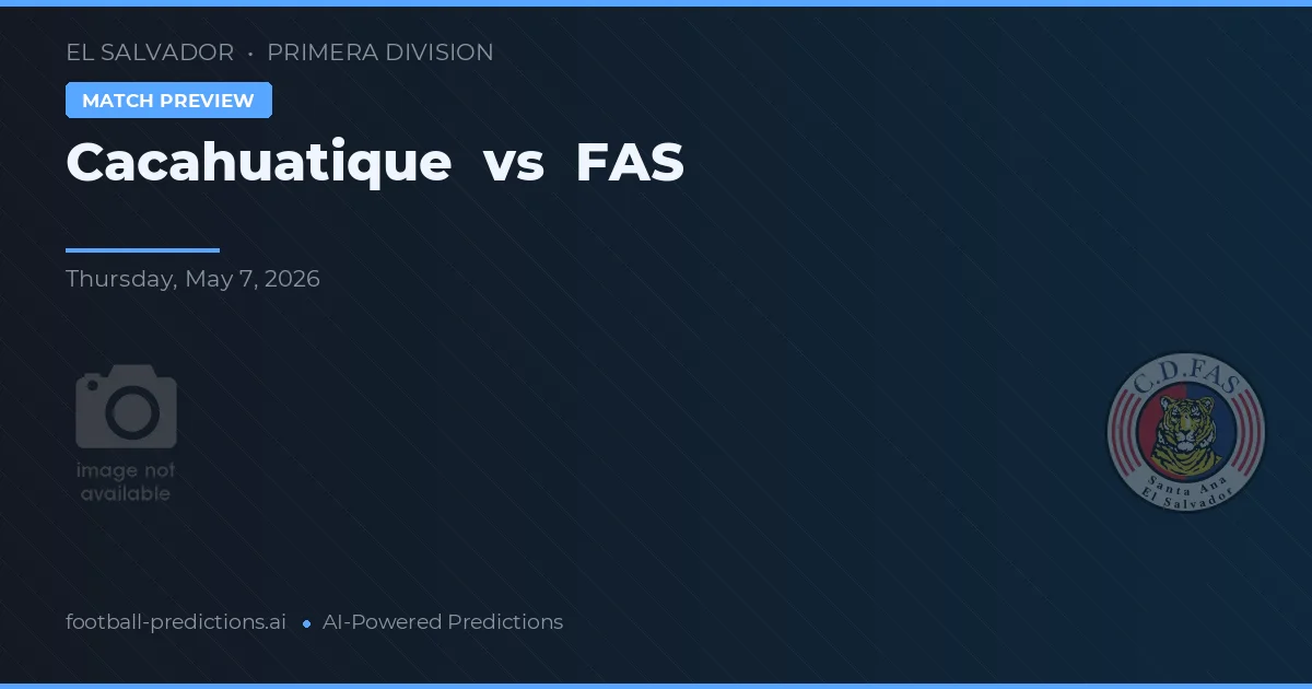 Cacahuatique vs FAS — předpověď a náhled zápasu