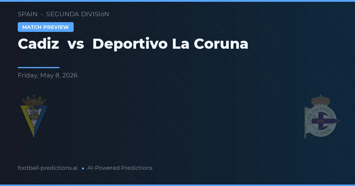 Cádiz vs Deportivo La Coruña — předpověď a náhled zápasu