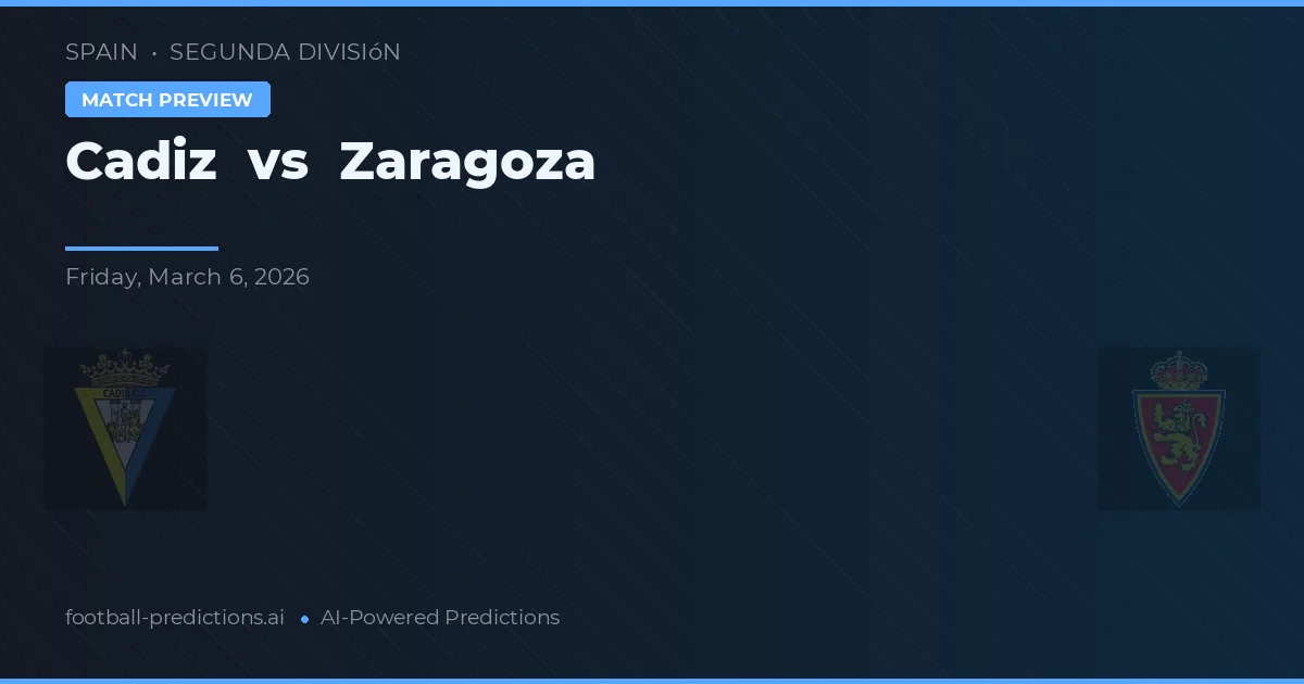 Cádiz vs Zaragoza — předpověď a náhled zápasu