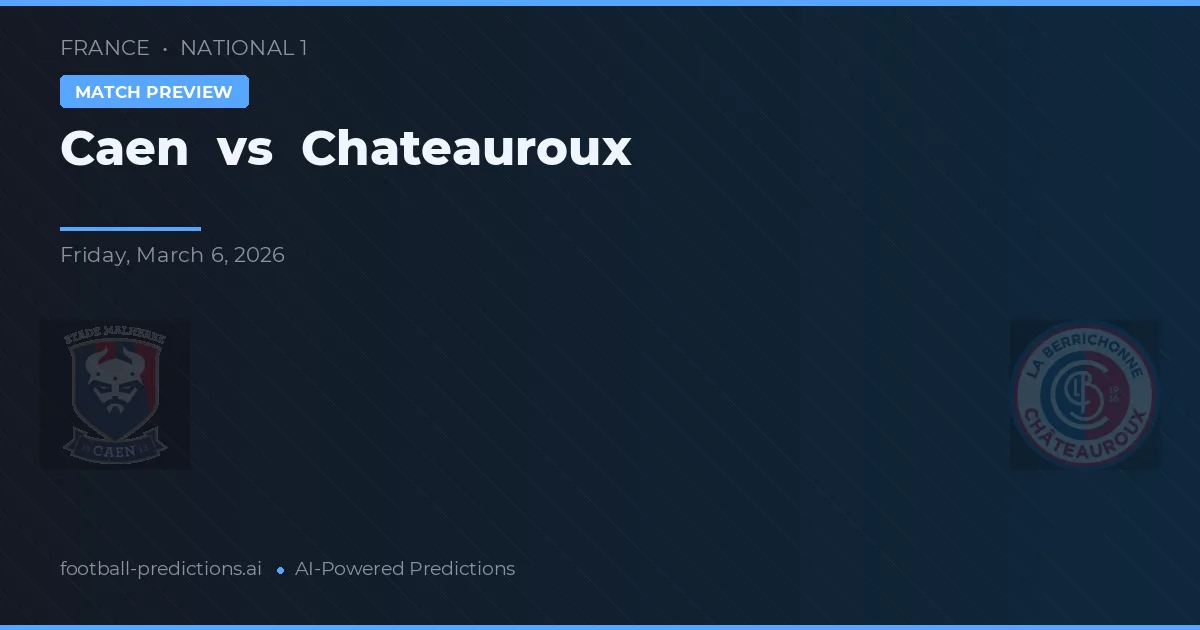 Caen vs Chateauroux — předpověď a náhled zápasu