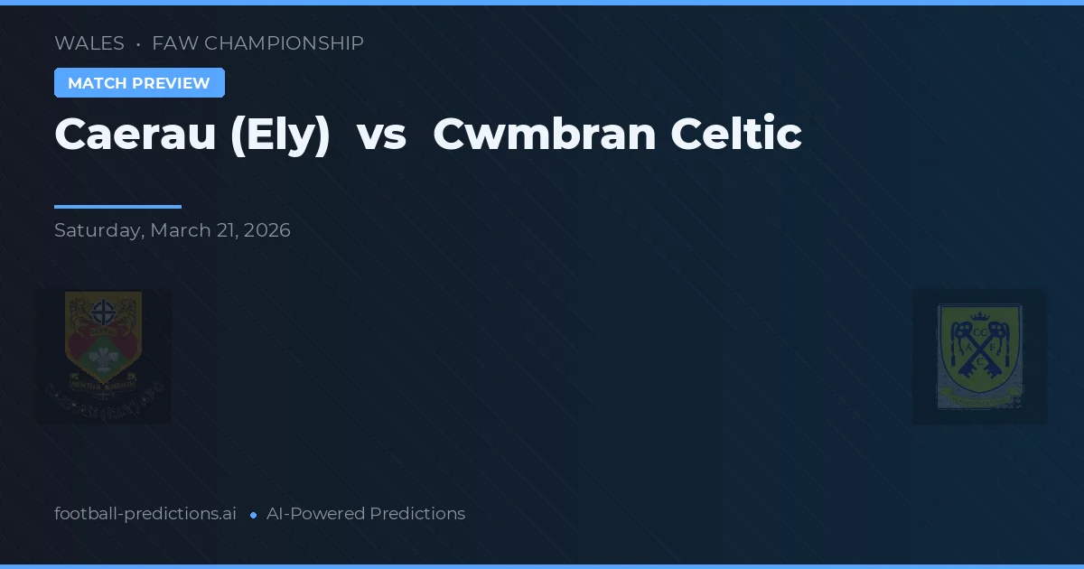 Caerau (Ely) vs Cwmbran Celtic — předpověď a náhled zápasu