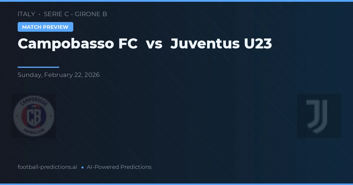 Campobasso FC vs Juventus U23 — předpověď a náhled zápasu