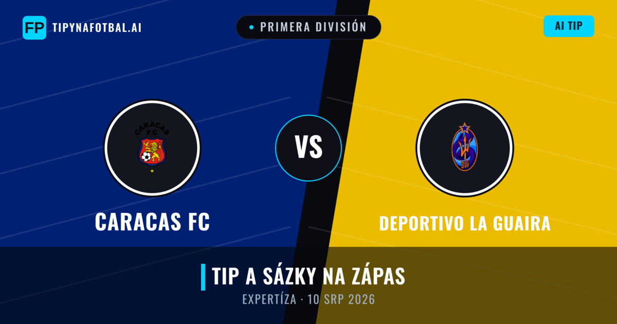 Caracas FC vs Deportivo La Guaira — předpověď a náhled zápasu