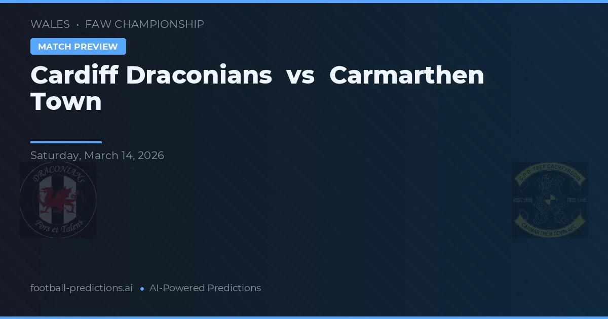 Cardiff Draconians vs Carmarthen Town — předpověď a náhled zápasu