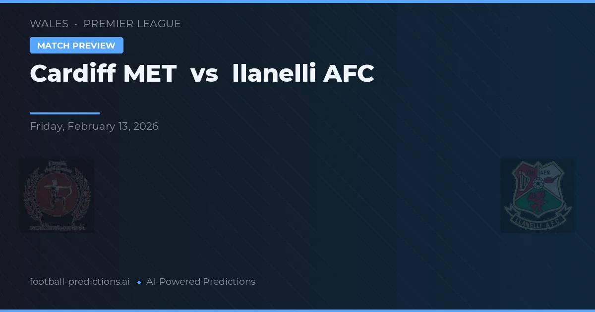 Cardiff Metropolitan University vs Llanelli AFC — předpověď a náhled zápasu