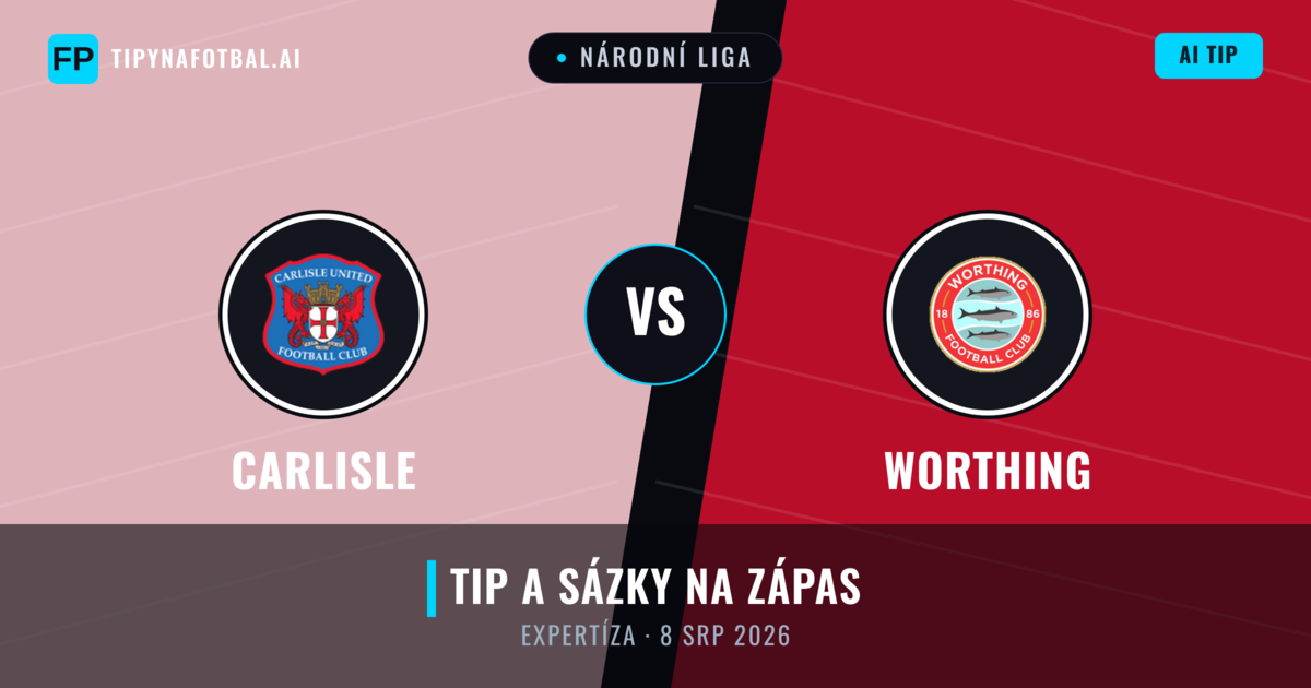 Carlisle vs Worthing — předpověď a náhled zápasu