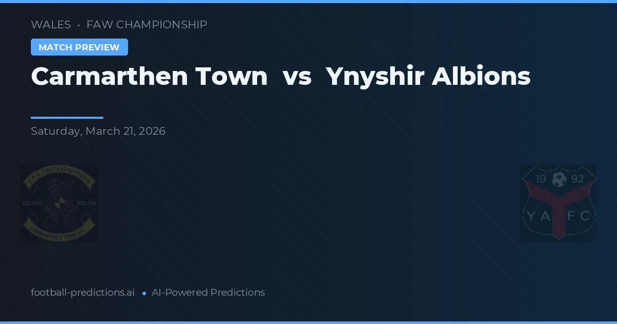 Carmarthen Town vs Ynyshir Albions — předpověď a náhled zápasu