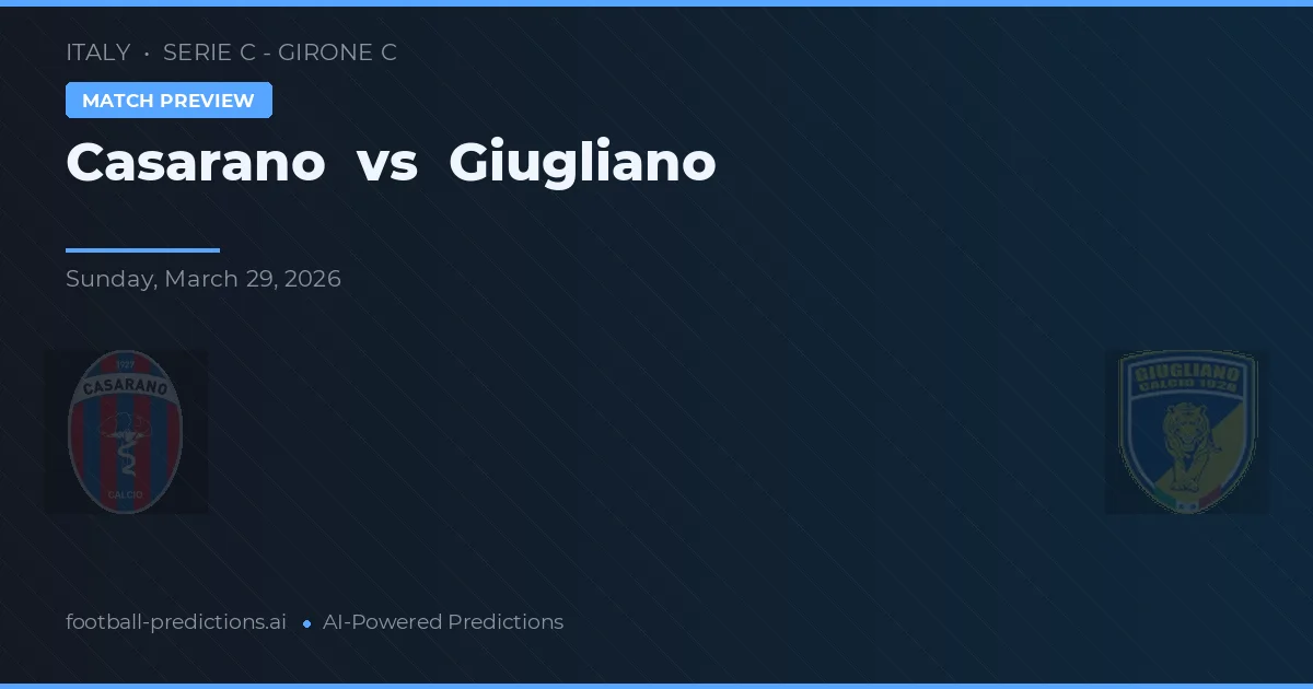 Casarano vs Giugliano — předpověď a náhled zápasu