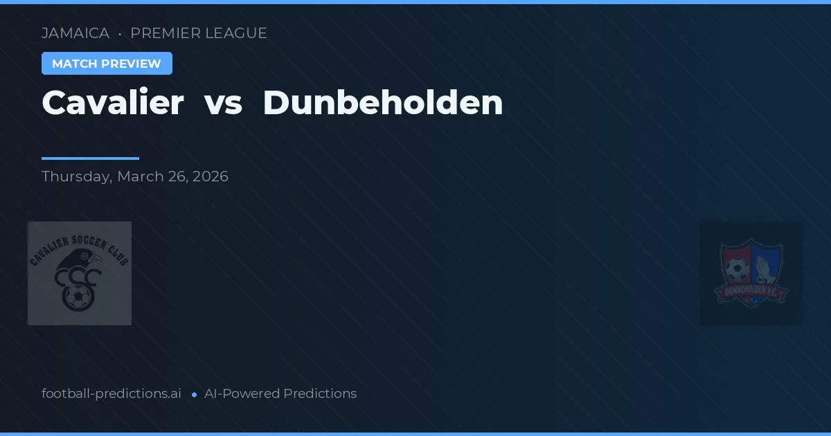 Cavalier vs Dunbeholden — předpověď a náhled zápasu
