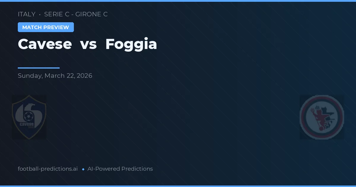 Cavese vs Foggia — předpověď a náhled zápasu
