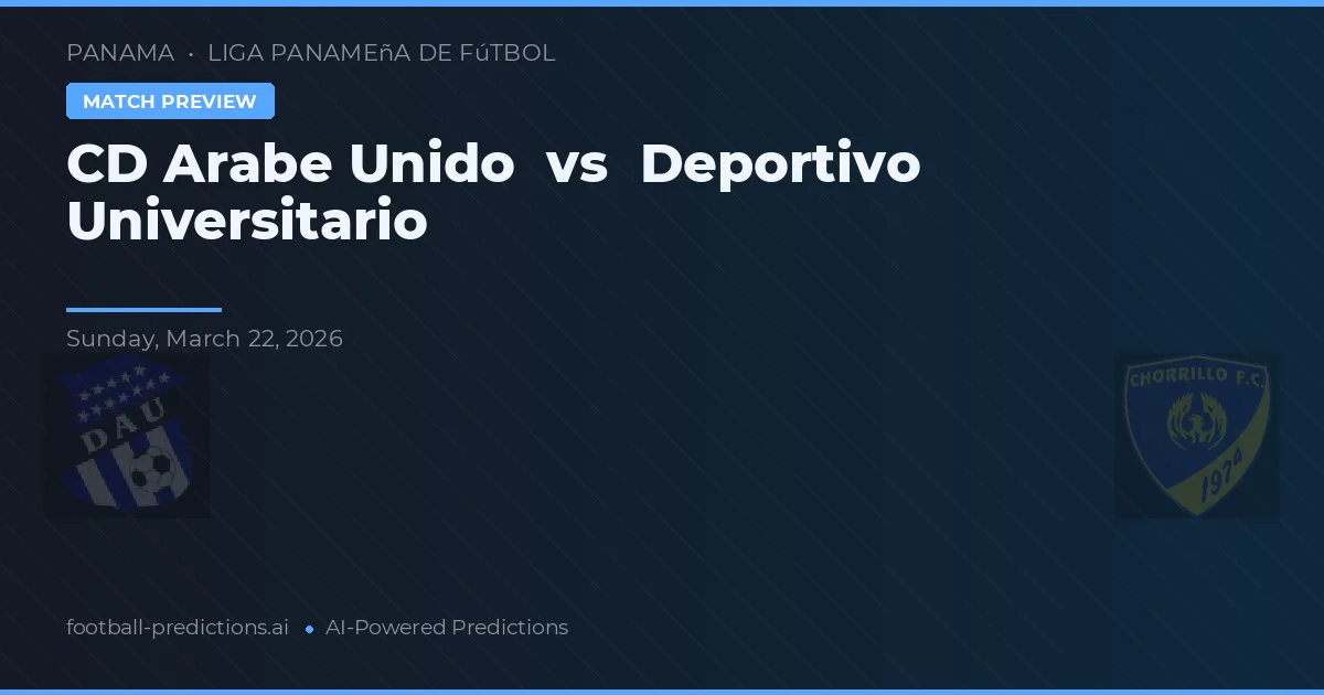 CD Árabe Unido vs Deportivo Universitario — předpověď a náhled zápasu