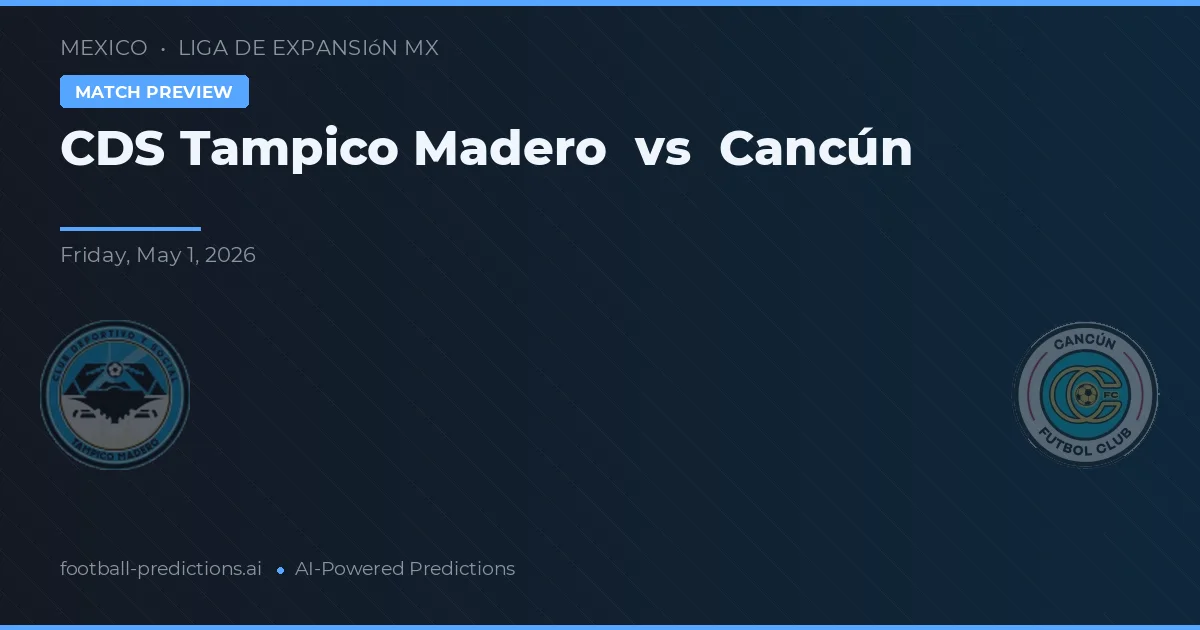CDS Tampico Madero vs Cancún — předpověď a náhled zápasu