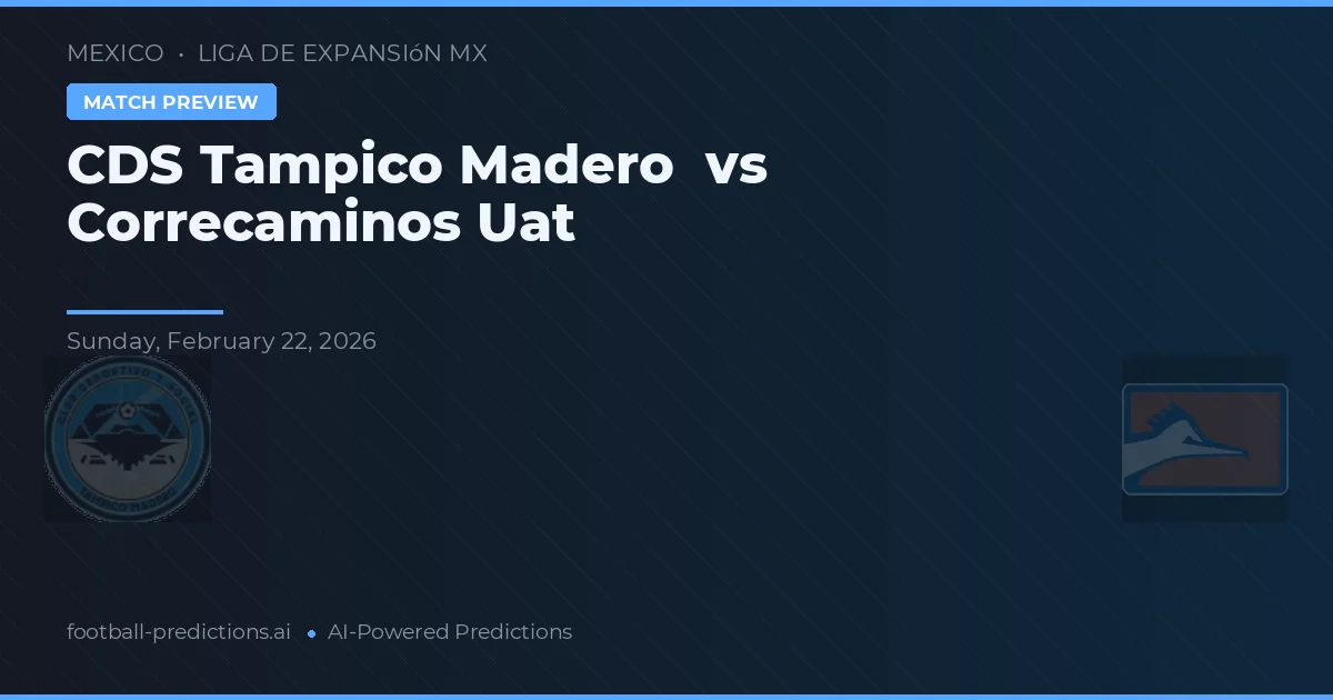 CDS Tampico Madero vs Correcaminos UAT — předpověď a náhled zápasu
