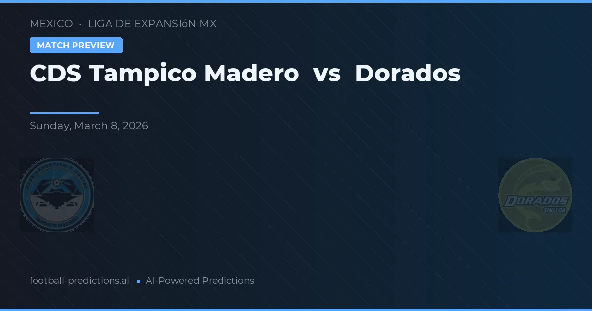 CDS Tampico Madero vs Dorados — předpověď a náhled zápasu