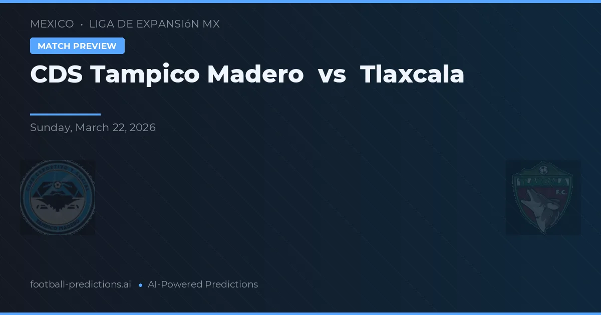 CDS Tampico Madero vs Tlaxcala — předpověď a náhled zápasu