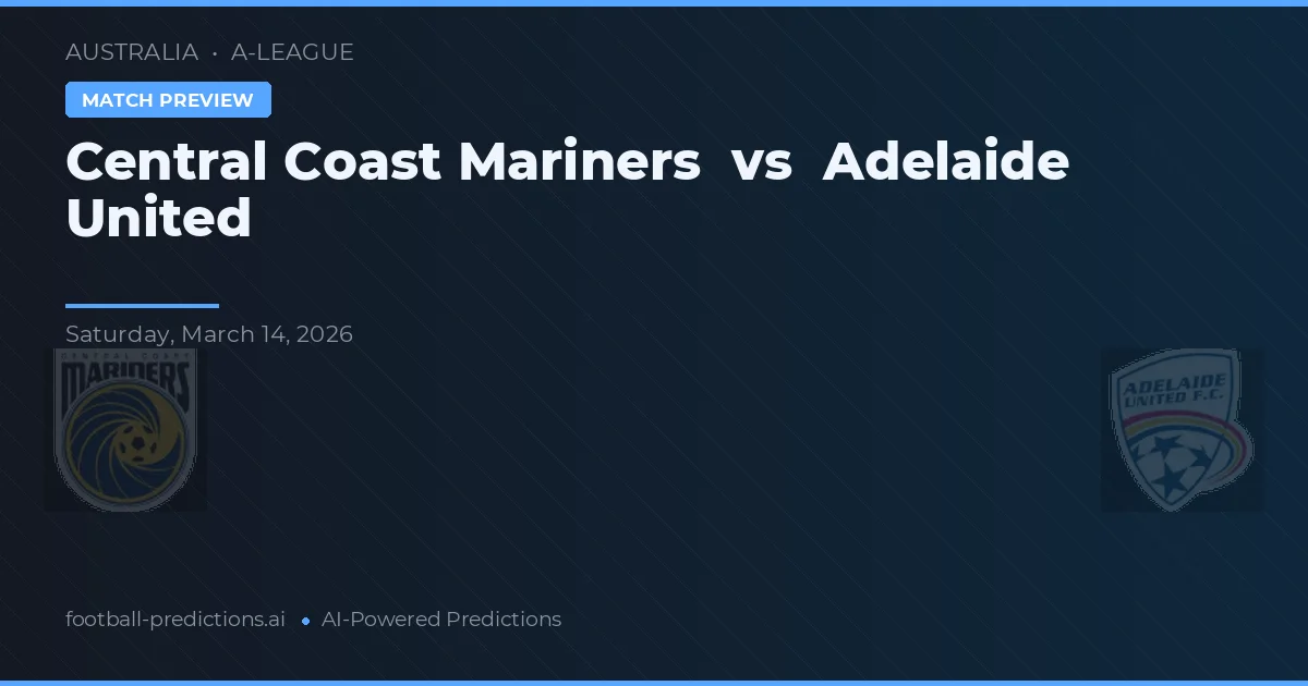 Central Coast Mariners vs Adelaide United — předpověď a náhled zápasu