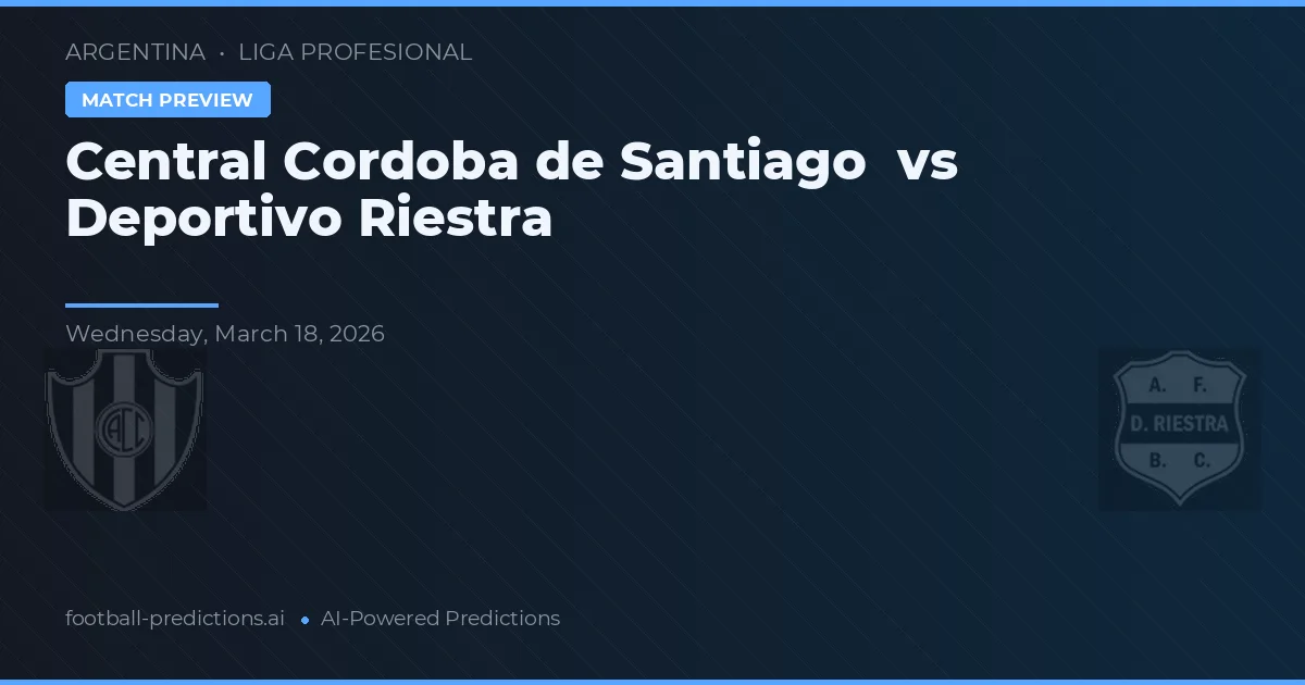 Central Córdoba de Santiago vs Deportivo Riestra — předpověď a náhled zápasu