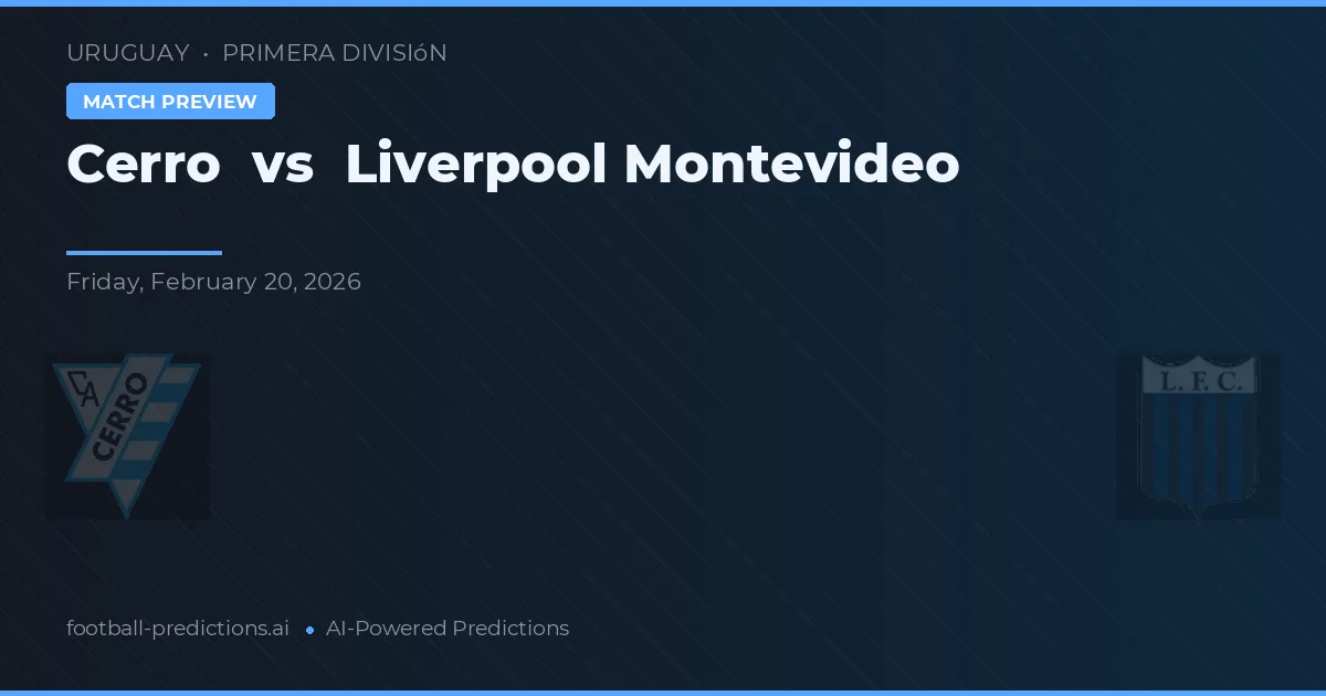 Cerro vs Liverpool Montevideo — předpověď a náhled zápasu