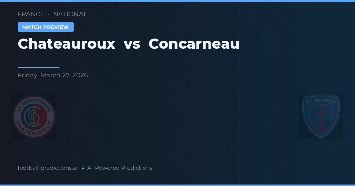 Chateauroux vs Concarneau — předpověď a náhled zápasu
