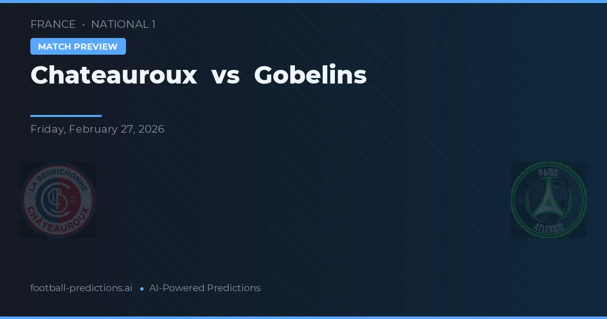 Chateauroux vs Gobelins — předpověď a náhled zápasu