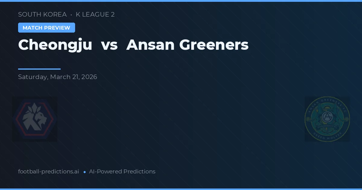 Cheongju vs Ansangreeners — předpověď a náhled zápasu