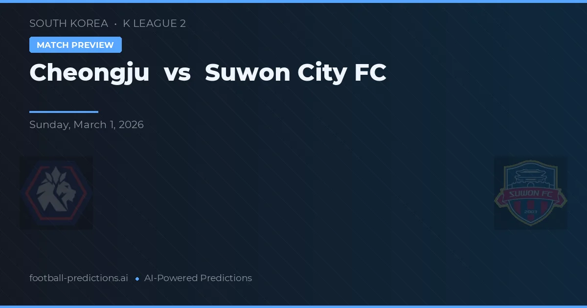 Cheongju vs Suwon City FC — předpověď a náhled zápasu
