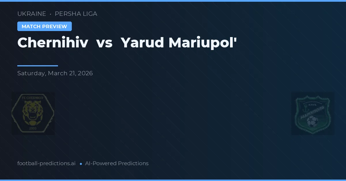 Chernihiv vs Yarud Mariupol' — předpověď a náhled zápasu