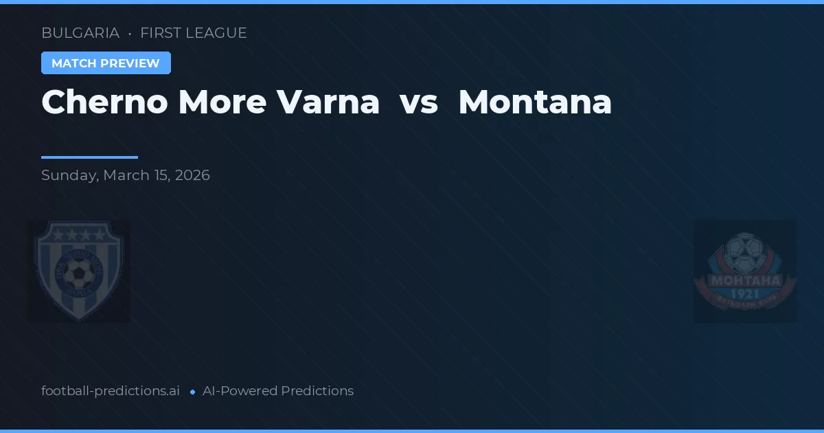 Černo More Varna vs Montana — předpověď a náhled zápasu