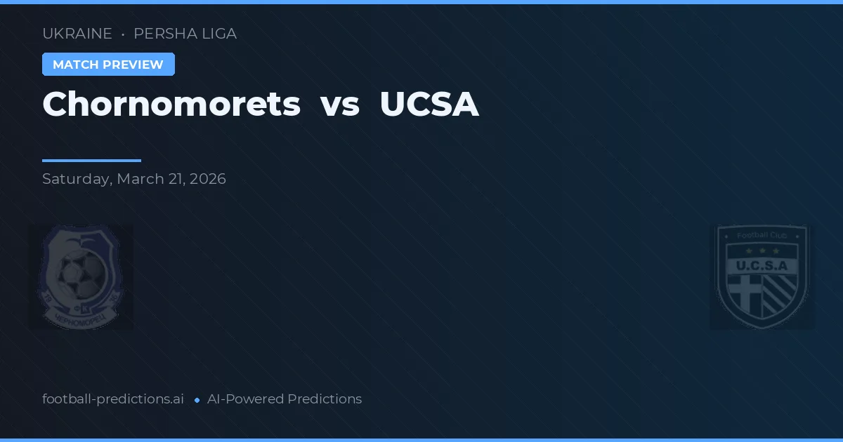 Chornomorets vs UCSA — předpověď a náhled zápasu