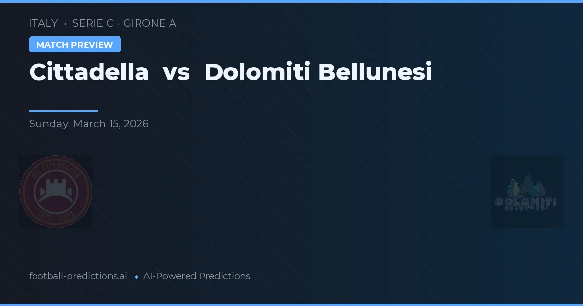 Cittadella vs Dolomiti Bellunesi — předpověď a náhled zápasu