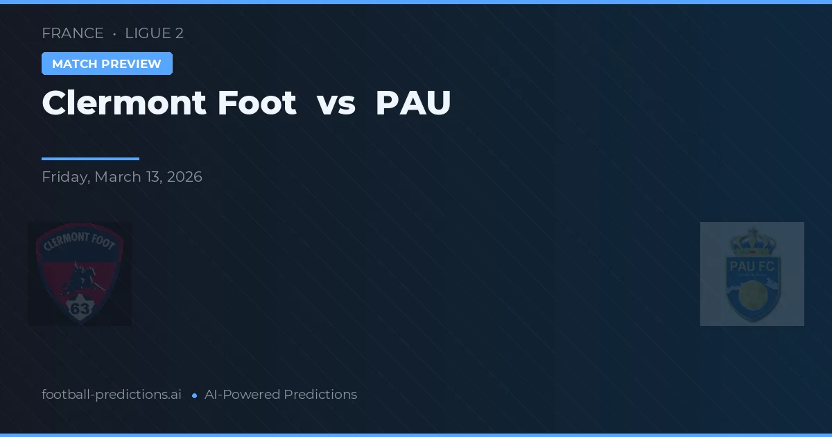 Clermont Foot vs PAU — předpověď a náhled zápasu