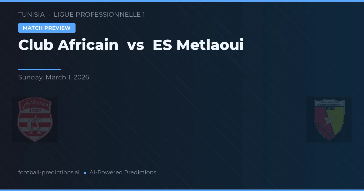 Club Africain vs ES Metlaoui — předpověď a náhled zápasu