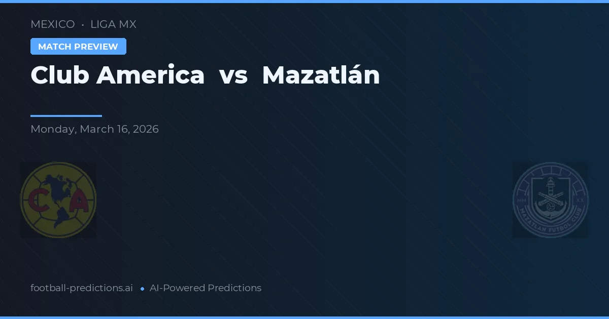 Club América vs Mazatlán — předpověď a náhled zápasu