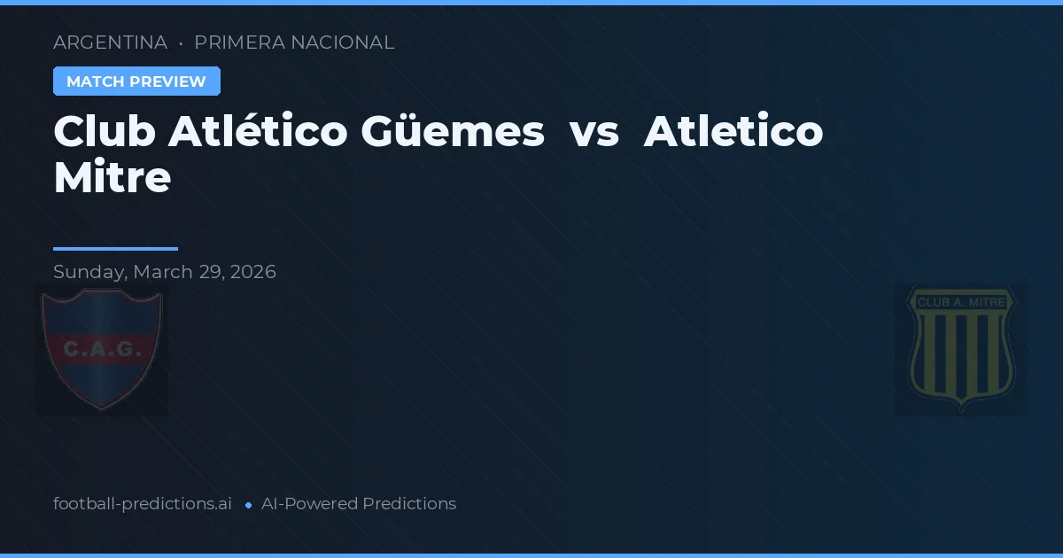 Club Atlético Güemes vs Atlético Mitre — předpověď a náhled zápasu