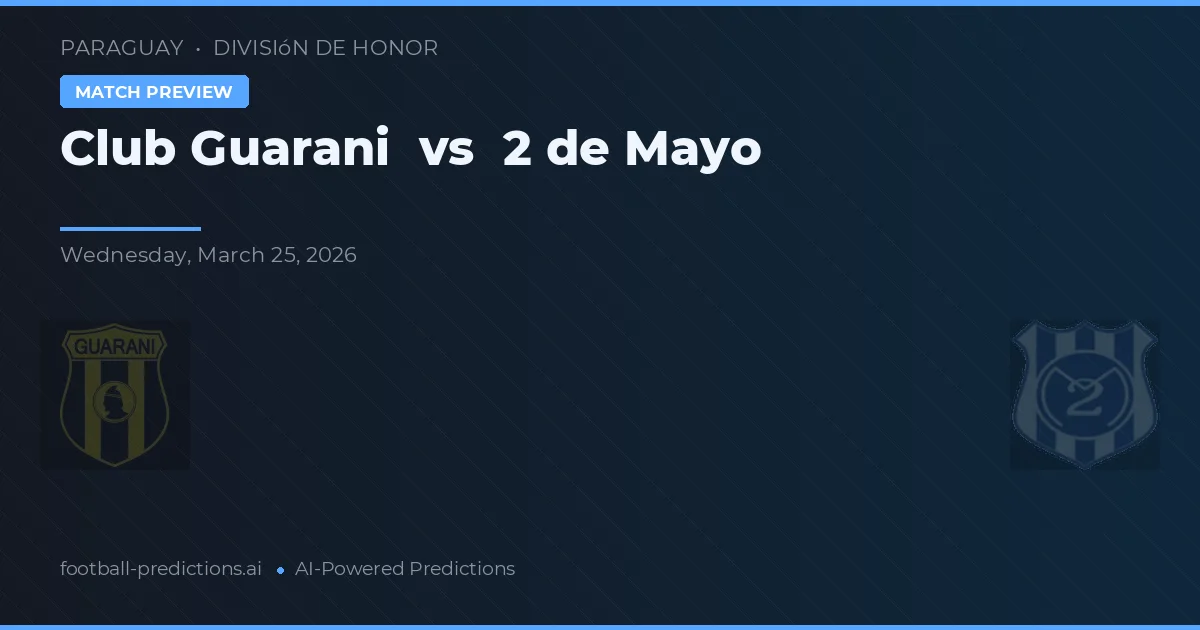 Club Guarani vs 2 de Mayo — předpověď a náhled zápasu
