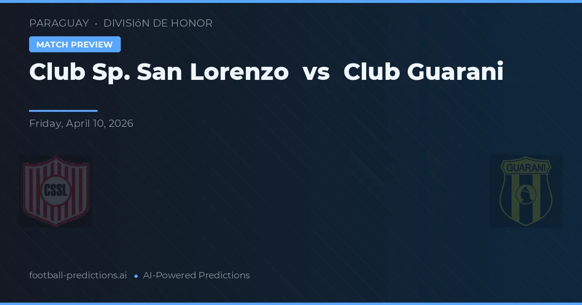 Club Sp. San Lorenzo vs Club Guarani — předpověď a náhled zápasu