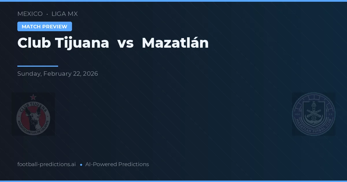 Club Tijuana vs Mazatlán — předpověď a náhled zápasu