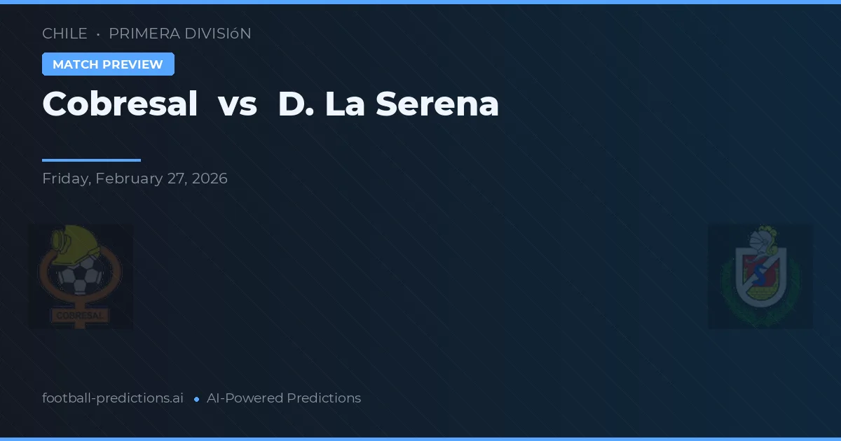 Cobresal vs D. La Serena — předpověď a náhled zápasu