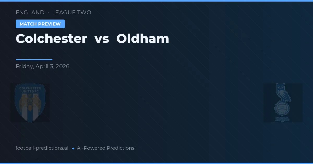Colchester vs Oldham — předpověď a náhled zápasu